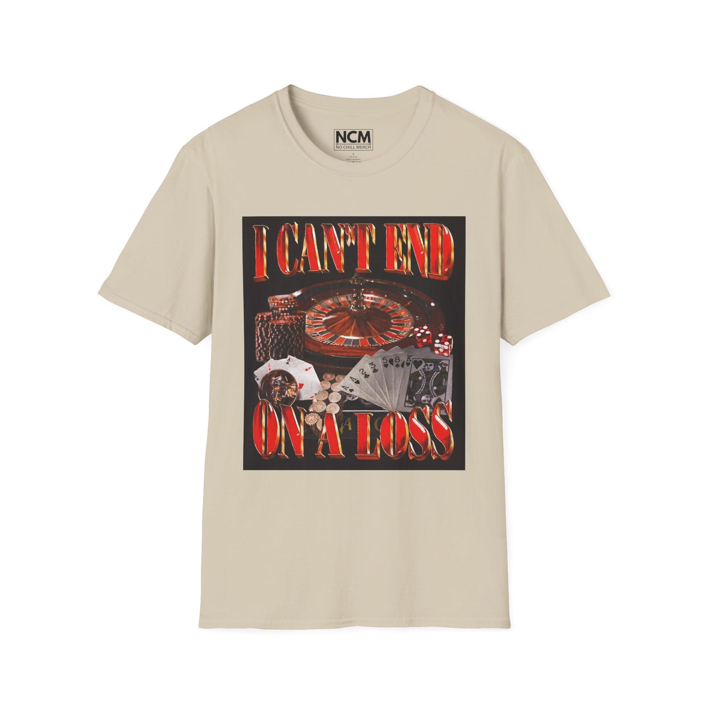 Can't End On A Loss T-Shirt