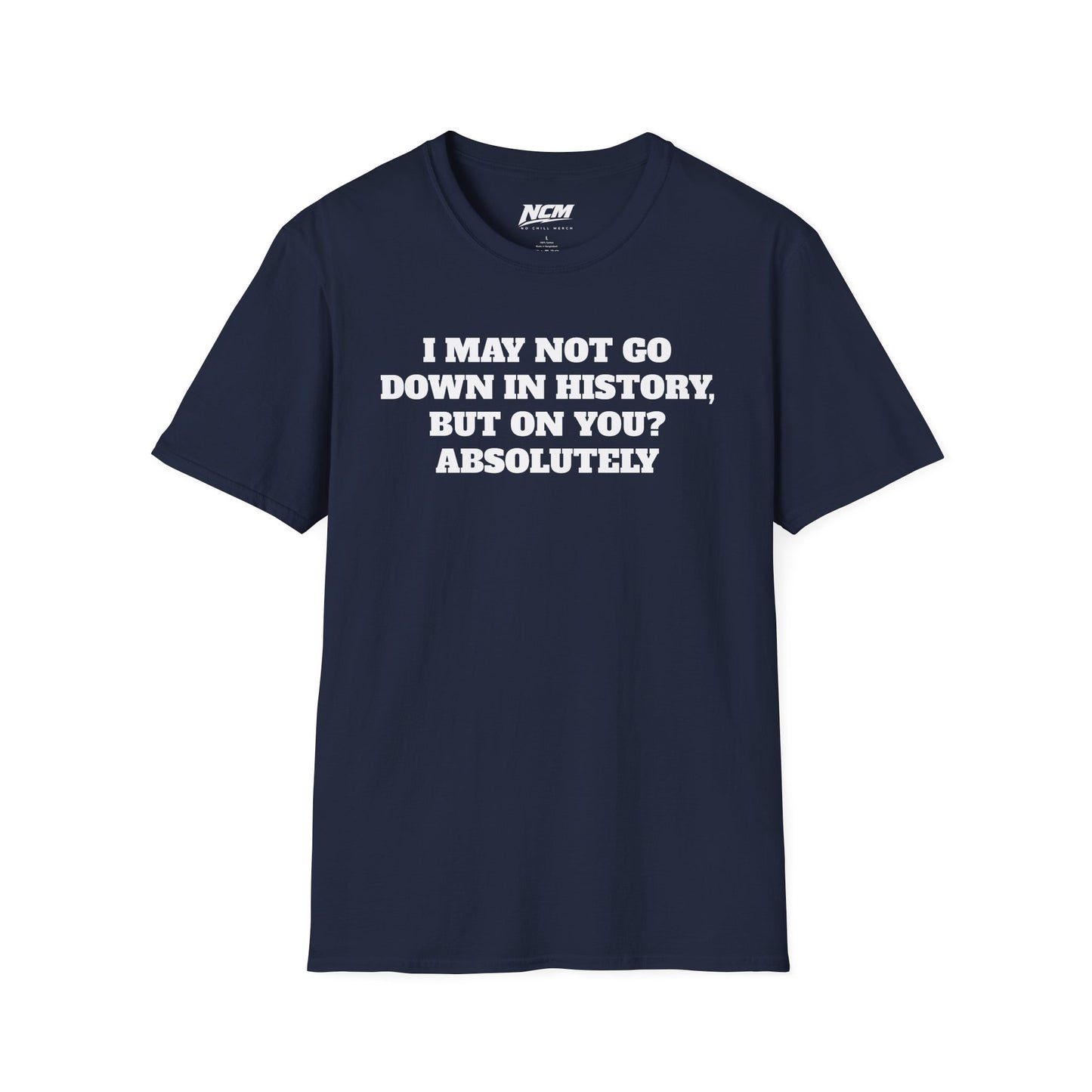 Go Down In History T-Shirt