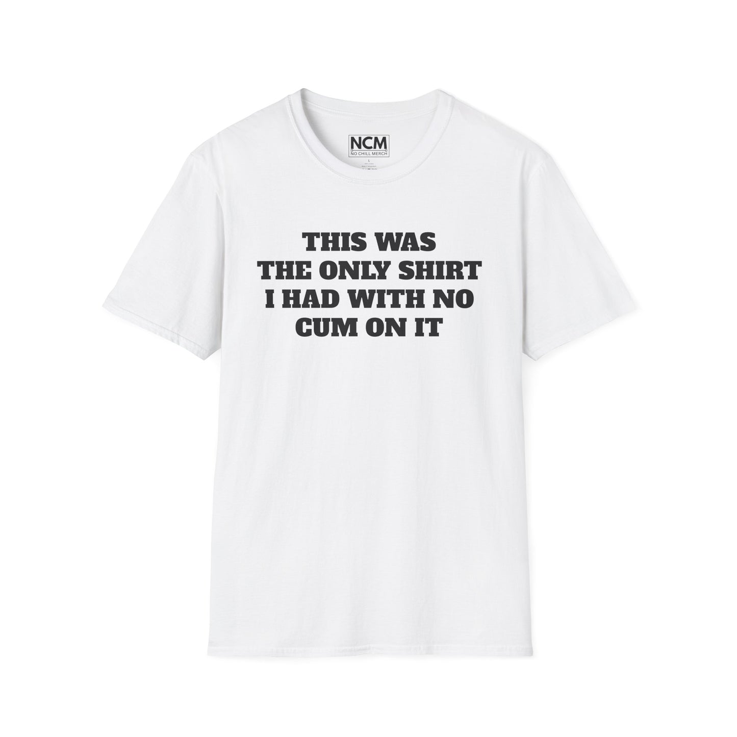 No C*m Shirt T-Shirt