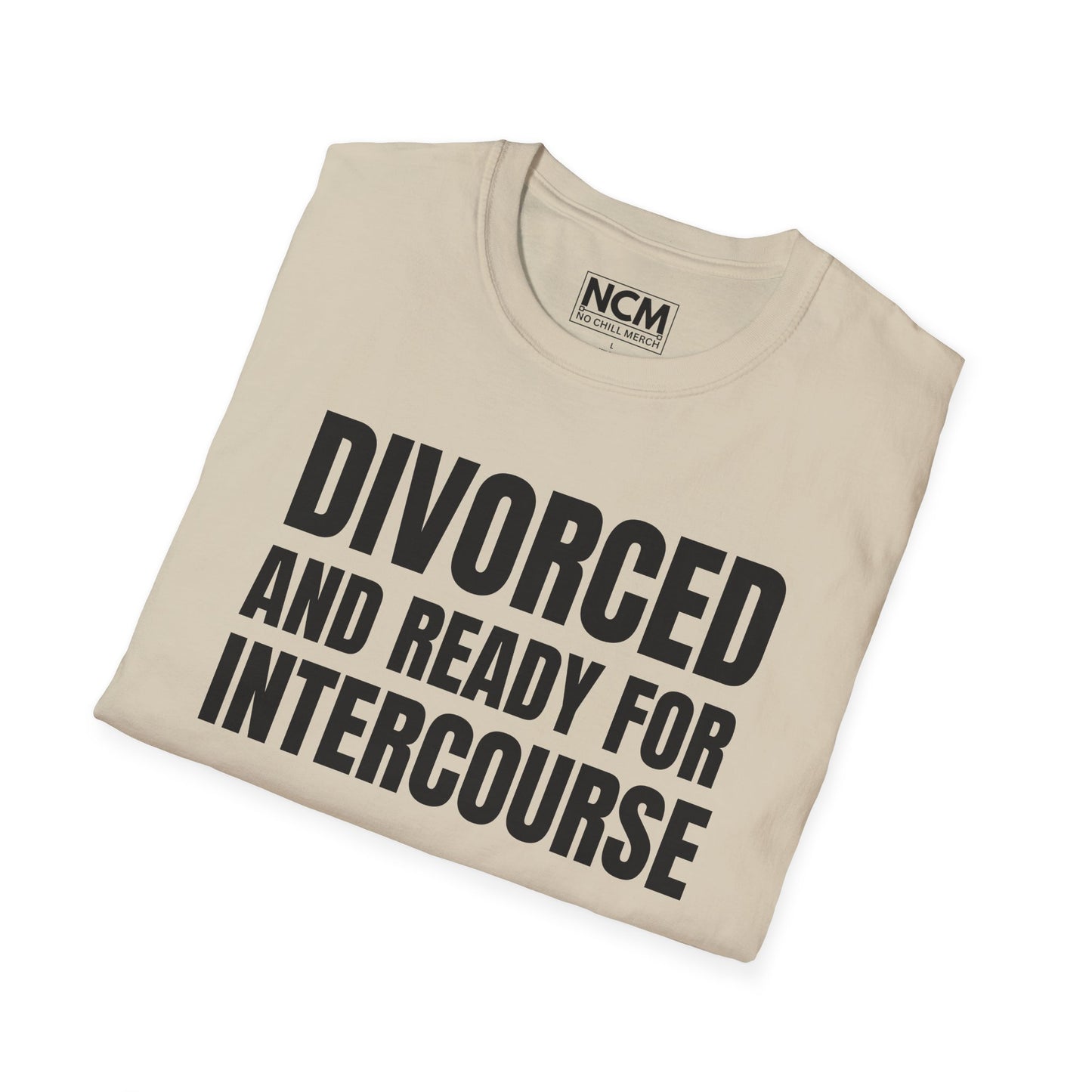 Divorced And Ready For Intercourse T-Shirt