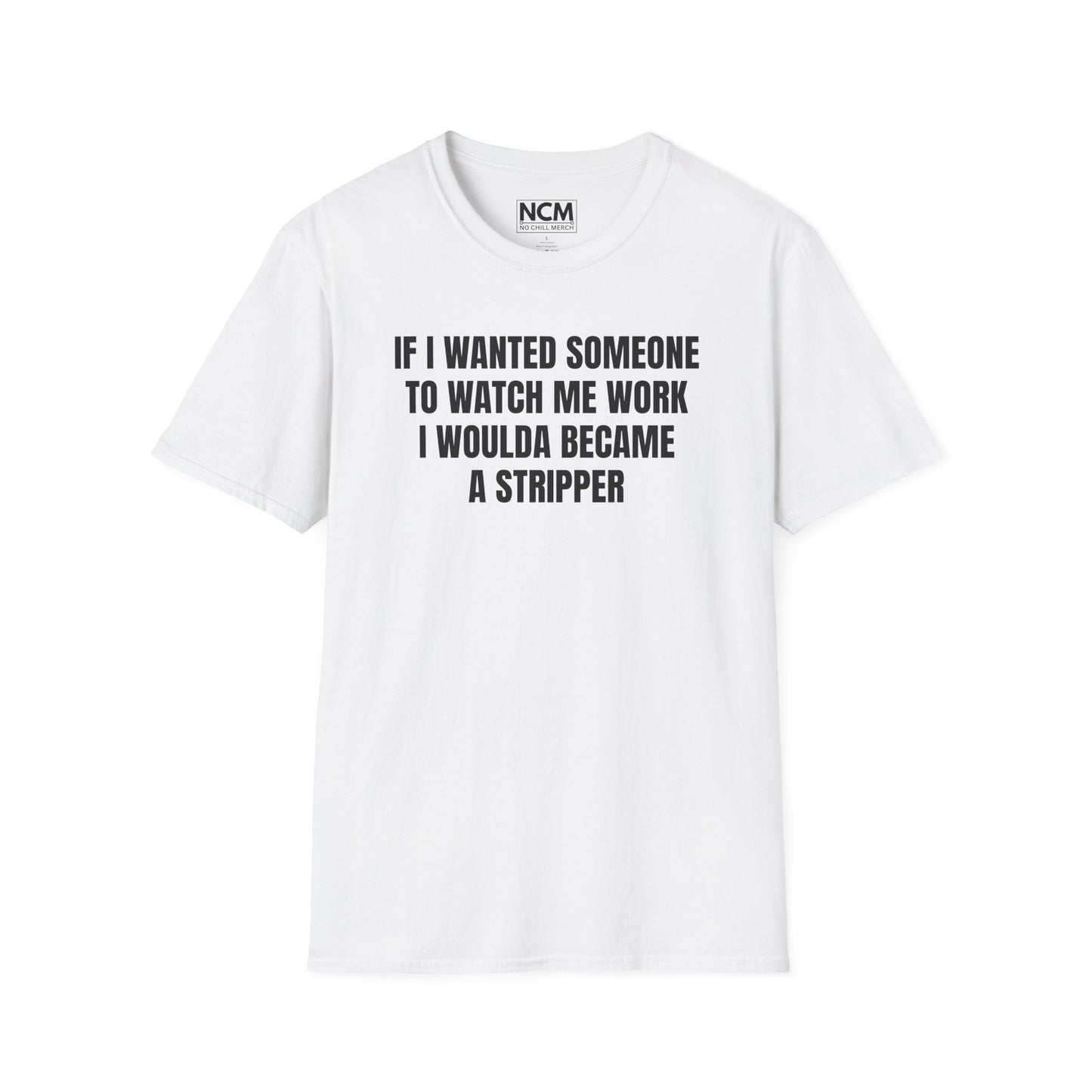 I Woulda Been A Stripper T Shirt
