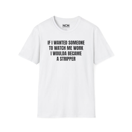 I Woulda Been A Stripper T Shirt