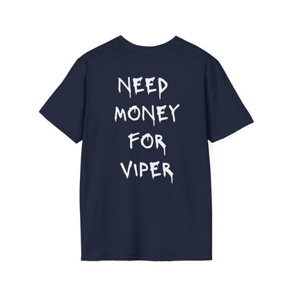 Need Money For Viper T-Shirt